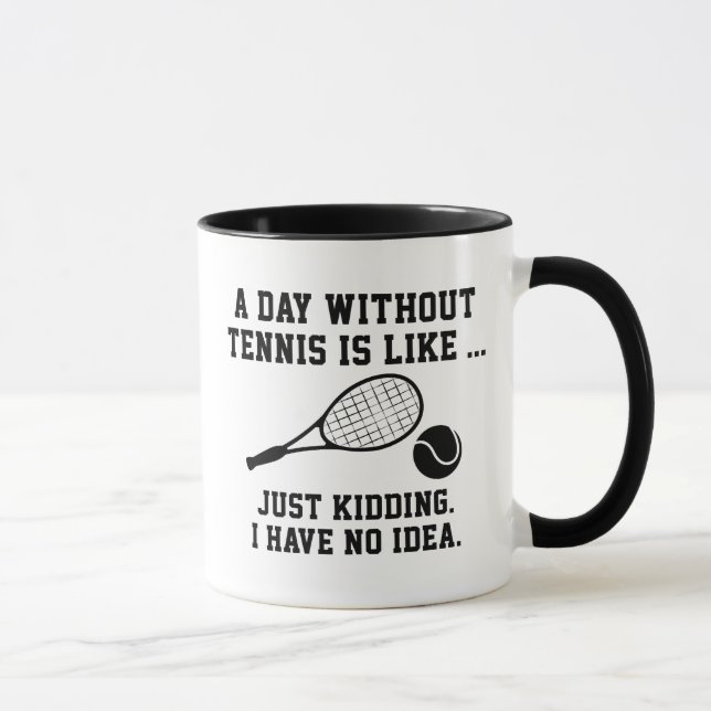 A Day Without Tennis Mug (Right)