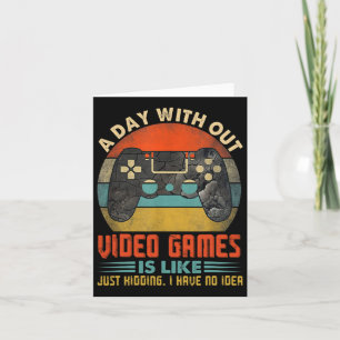 A Day Without Video Games Funny Gamer Gaming Boys  Card