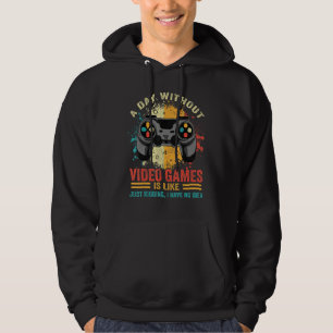 A Day Without Video Games Funny Video Gamer Gaming Hoodie