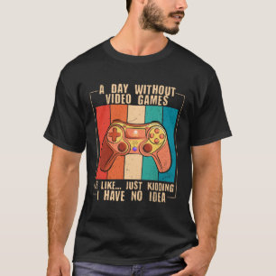 A Day Without Video Games Funny Video Gamer Pullov T-Shirt