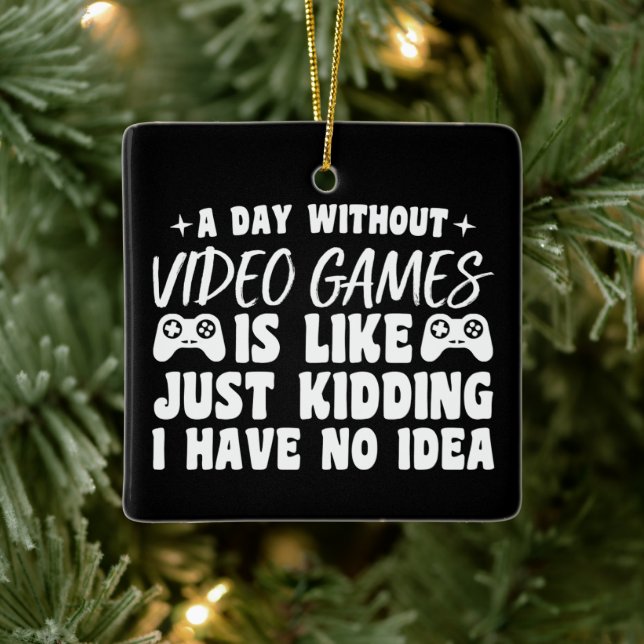 A Day Without Video Games Gaming Lovers Gamer Cool Ceramic Ornament (Tree)