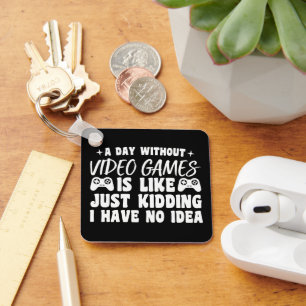 A Day Without Video Games Gaming Lovers Gamer Cool Keychain