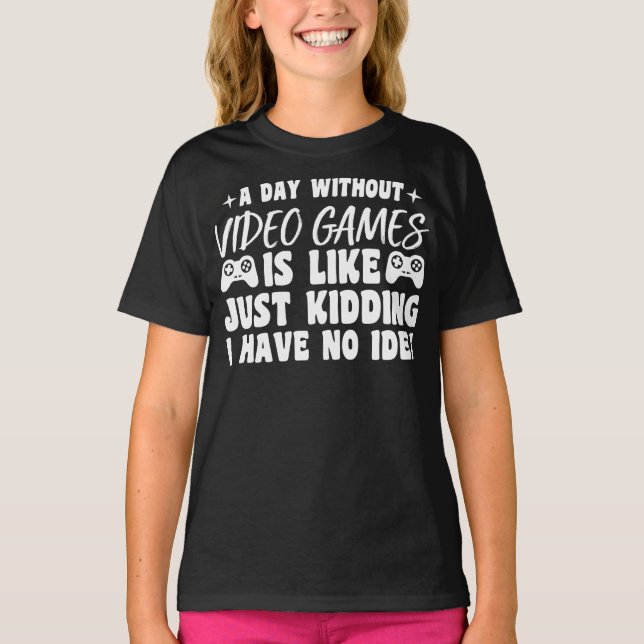 A Day Without Video Games Gaming Lovers Gamer Cool T-Shirt (Front)