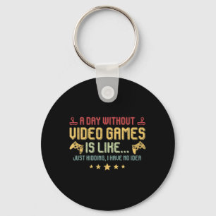 A Day Without Video Games Is Like Fun Video Gamer  Keychain