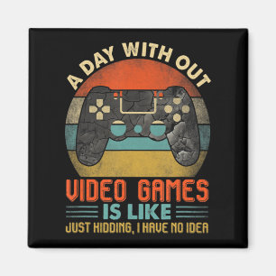 A Day Without Video Games Is Like Fun Video Gamer Magnet