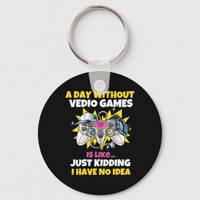 A Day Without Video Games Is Like Funny Video Game Keychain (Front)