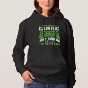 A Day Without Video Games Is Like Gamer Video Gam Hoodie