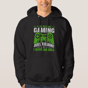 A Day Without Video Games Is Like  Gamer Video Gam Hoodie