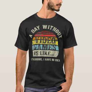 A Day Without Video Games is Like Gaming Funny  Gi T-Shirt