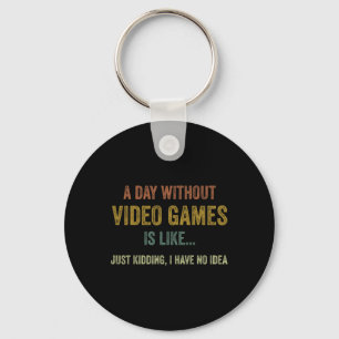 A Day Without Video Games Is Like Keychain