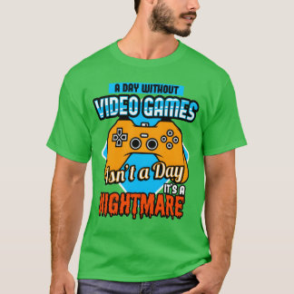 A Day Without Video Games Isnt A Day boy T-Shirt