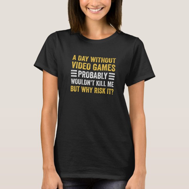 A Day Without Video Games  Saying Video Gamer Gami T-Shirt (Front)