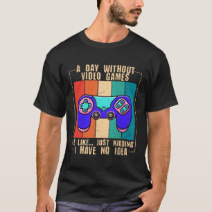 A Day Without Video Games Video Gamer 11 T-Shirt