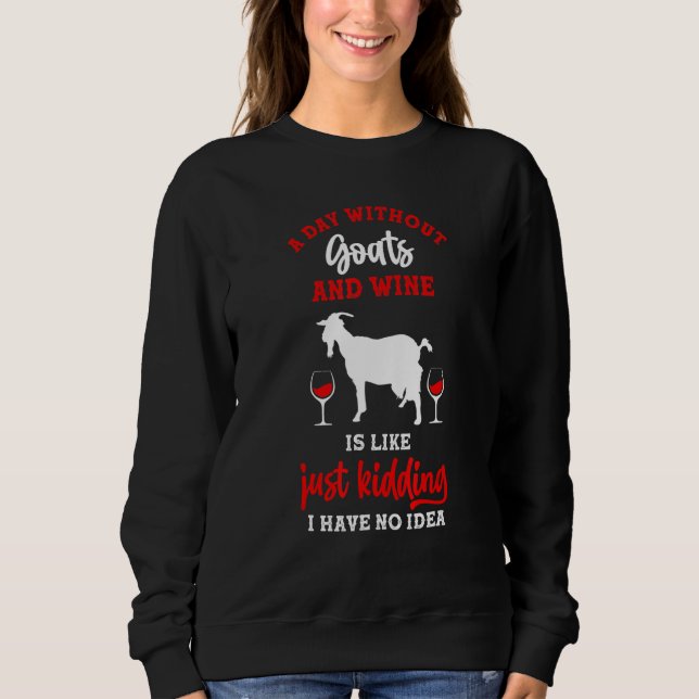 A Day Without Wine And Goats Sweatshirt (Front)