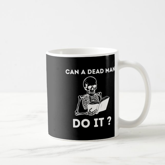 A Dead Man Do It Skeleton Halloween Behaviour Anal Coffee Mug (Right)