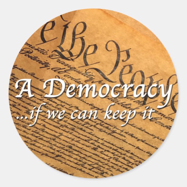 A Democracy If We Can Keep It Classic Round Sticker (Front)