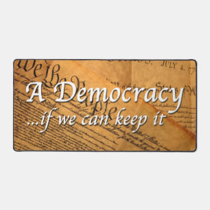 A Democracy If We Can Keep It Desk Mat