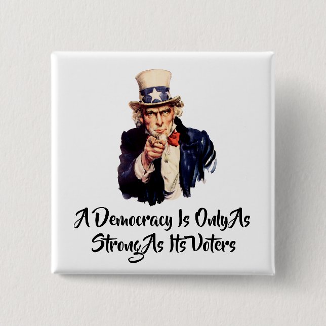 A Democracy Is Only As Strong As Its Voters 2 Inch Square Button (Front)