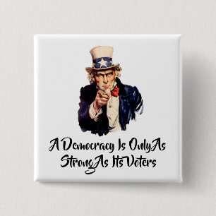 A Democracy Is Only As Strong As Its Voters 2 Inch Square Button