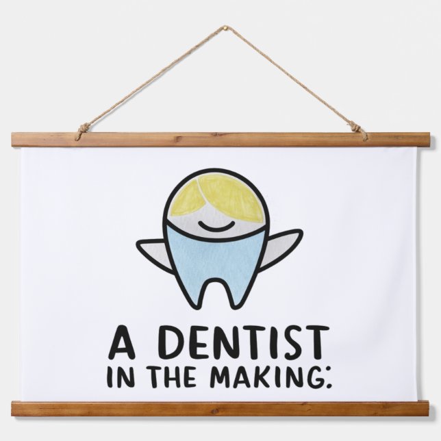 A dentist in the making  hanging tapestry (Front)