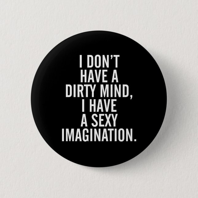 A Dirty Mind Funny Quote 2 Inch Round Button (Front)