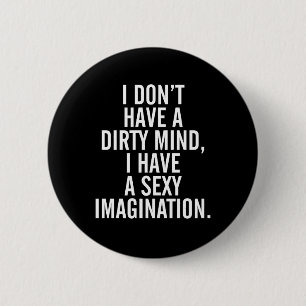 A Dirty Mind Funny Quote 2 Inch Round Button