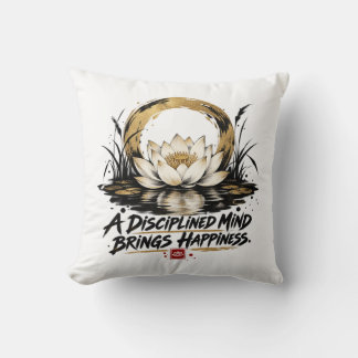 A Disciplined Mind Brings Happiness Lotus Throw Pi Pillow