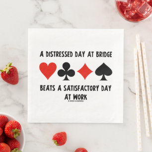A Distressed Day At Bridge Beats A Satisfactory Napkin