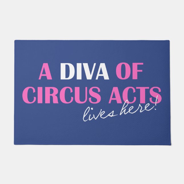 "A Diva of Circus Acts Lives Here!" Floor Mat (Front)