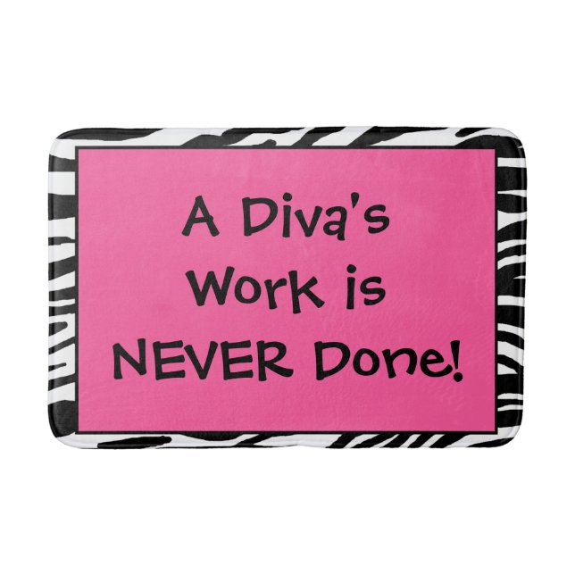 "A Diva's Work is NEVER Done!" Bath Mat (Front)