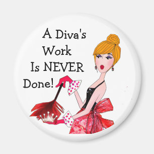 "A Diva's Work Is NEVER Done!" Domesic Diva Magnet