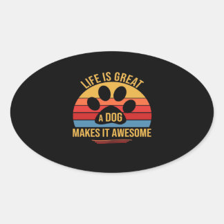 A Dog Makes It Better Oval Sticker