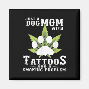 A Dog Mom With Tattoos And A Smoking Problem Funny Magnet