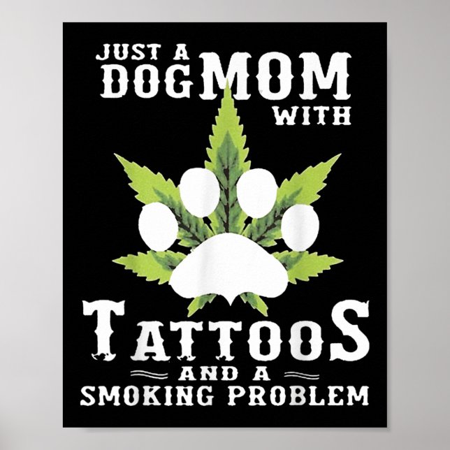 A Dog Mom With Tattoos And A Smoking Problem Funny Poster (Front)