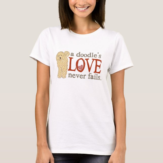 a Doodle's Love never fails - Blonde Goldendoodle T-Shirt (Front)