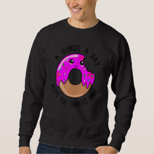 A Doughnut A Day Keeps The Sadness Away Cute Dou Sweatshirt