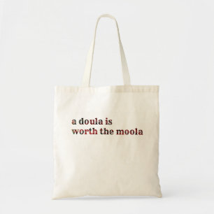 A doula is worth the moola! tote bag