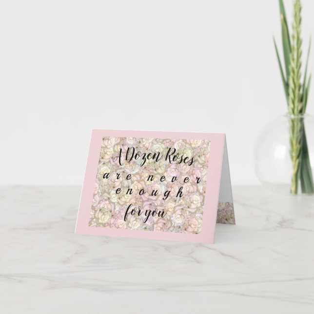 A Dozen Roses Aren't Enough for You - Anniversary Card (Front)