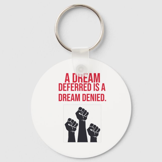 A Dream Deferred is a Dream Denied Keychain (Front)