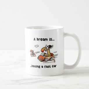 A Dream Is... Having A Fast Car Coffee Mug