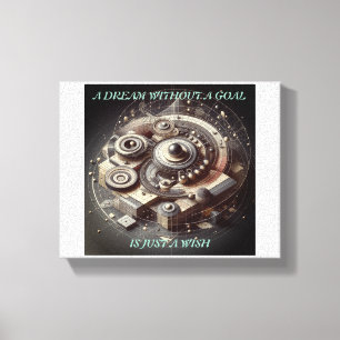 A Dream without a goal is just a wish Canvas Print