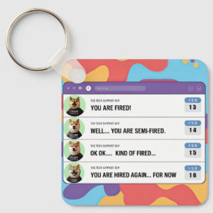 A dumb Boss Firing people by mistake Keychain