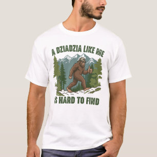 A Dziadzia Like Me Is Hard To Find funny bigfoot T-Shirt