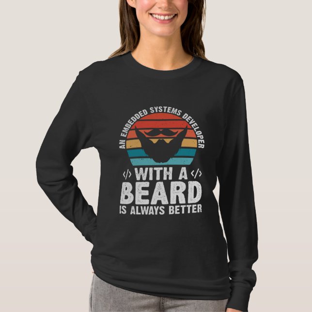 A Embedded Systems Developer With A Beard Is Alway T-Shirt (Front)