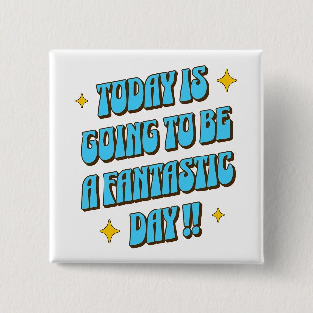 A Fantastic Day 2 Inch Square Button (Front)