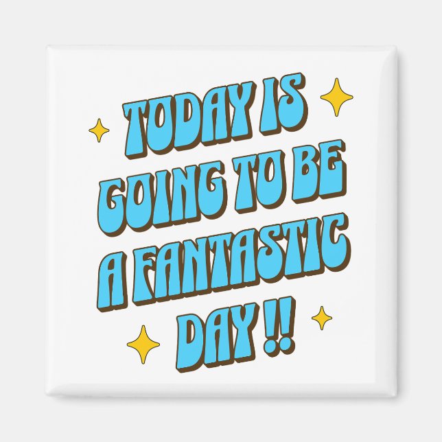A Fantastic Day Magnet (Front)