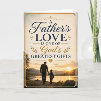 A Father’s Love Is One Of God’s Greatest Gifts Card