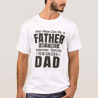 A Father Someone Special To Be Called Dad Quote T-Shirt