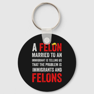 A Felon Married To An Immigrant Is Telling Us That Keychain