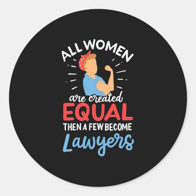 A Few Women Become Lawyers Classic Round Sticker (Front)